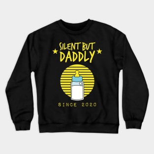 silent but daddly since 2020 Crewneck Sweatshirt